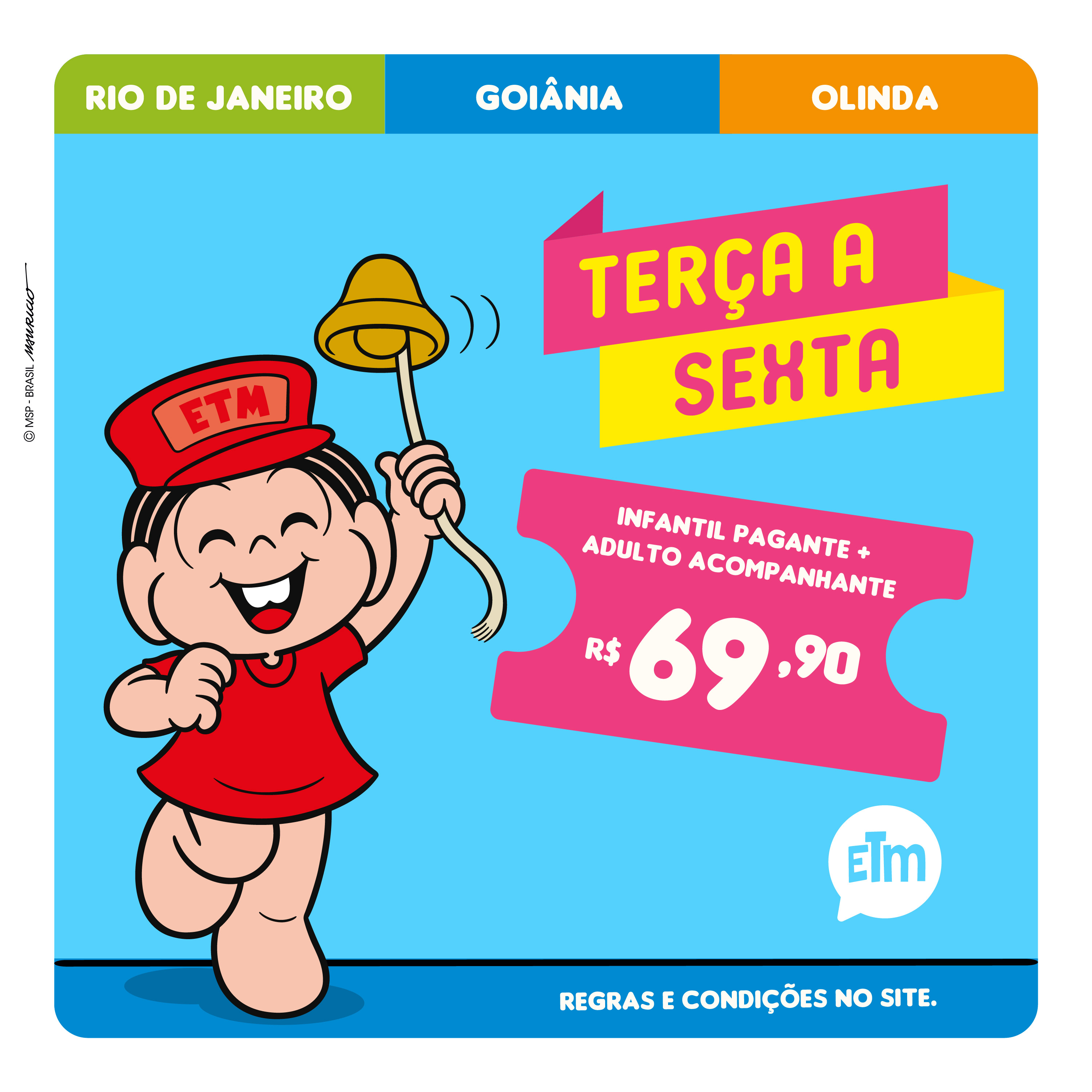 Ingresso Comum terça à sexta (Olinda, Rio de Janeiro e Goiânia) 