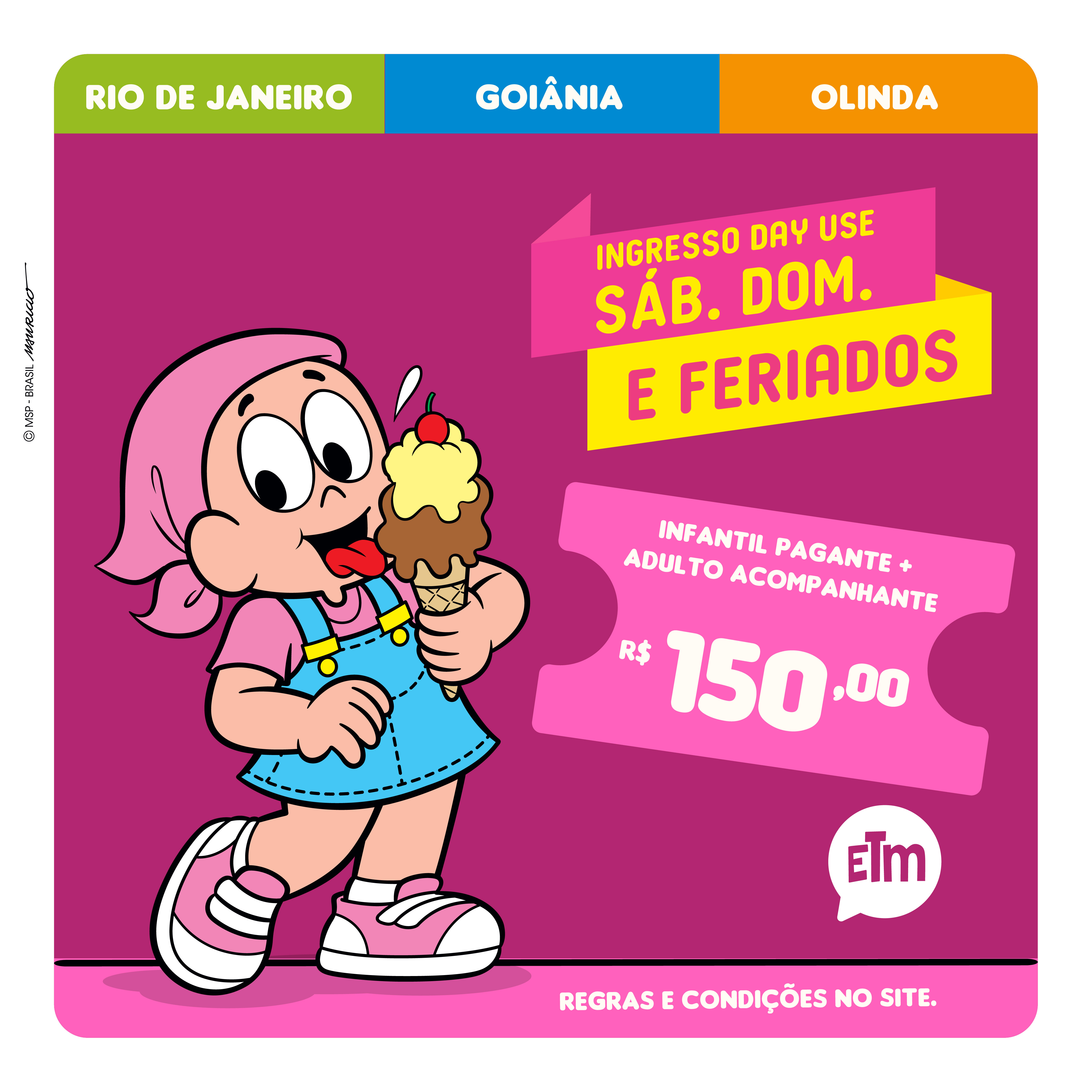  Ingresso Day Use sábados, domingos e feriados (Rio de Janeiro, Olinda e Goiânia) 